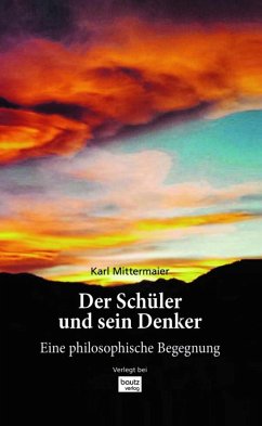 Der Schüler und sein Denker (eBook, PDF) - Mittermaier, Karl