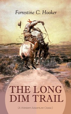 THE LONG DIM TRAIL (A Western Adventure Classic) (eBook, ePUB) - Hooker, Forrestine C.