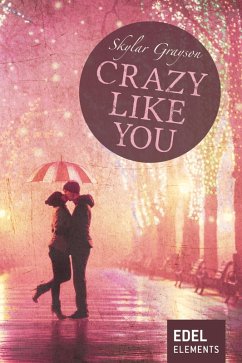 Crazy like you (eBook, ePUB) - Grayson, Skylar