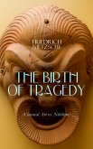 THE BIRTH OF TRAGEDY (Classical Art vs. Nihilism) (eBook, ePUB)