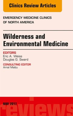 Wilderness and Environmental Medicine, An Issue of Emergency Medicine Clinics of North America (eBook, ePUB) - Weiss, Eric A.; Sward, Douglas G.