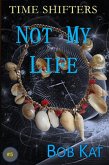 Not My Life (Time Shifters, #5) (eBook, ePUB)