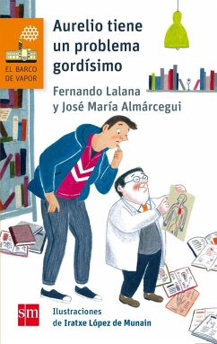 Aurelio tiene un problema gordísimo - Lalana, Fernando; Almárcegui Ballesta, José María; López de Munáin, Iratxe