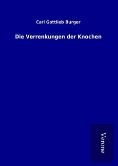 Die Verrenkungen der Knochen - Burger, Carl Gottlieb