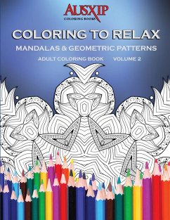 Coloring To Relax Mandalas & Geometric Patterns - Brooks, Mary D.; Books, Ausxip Coloring