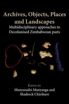 Archives, Objects, Places and Landscapes - Manyanga, Munyaradzi; Chirikure, Shadreck