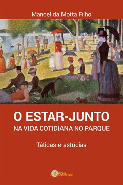 O ESTAR-JUNTO na vida quotidiana no parque (eBook, ePUB) - da Filho, Manoel Motta