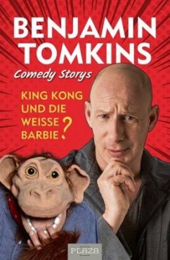 King Kong und die weiße Barbie?: Benjamin Tomkins: Comedy Storys