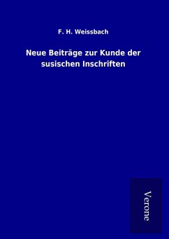 Neue Beiträge zur Kunde der susischen Inschriften - Weissbach, F. H.