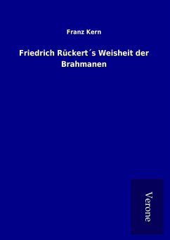 Friedrich Rückert´s Weisheit der Brahmanen - Franz Kern