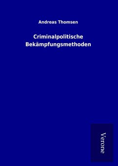 Criminalpolitische Bekämpfungsmethoden - Andreas Thomsen