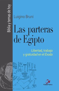 Las parteras de Egipto : libertad, trabajo y gratuidad en el éxodo - Bruni, Luigino