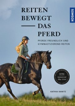 Reiten bewegt das Pferd - Kanitz, Kathia