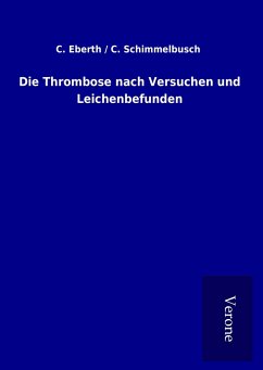 Die Thrombose nach Versuchen und Leichenbefunden