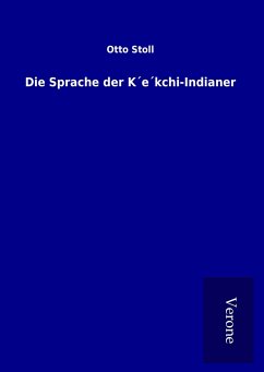 Die Sprache der K´e´kchi-Indianer - Otto Stoll