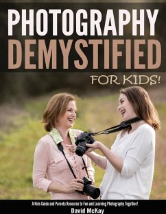 Photography Demystified - For Kids! - McKay, David