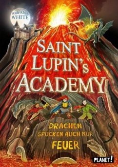 Drachen spucken auch nur Feuer / Saint Lupin's Academy Bd.2 - White, Wade Albert