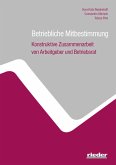 Betriebliche Mitbestimmung Betriebliche Mitbestimmung