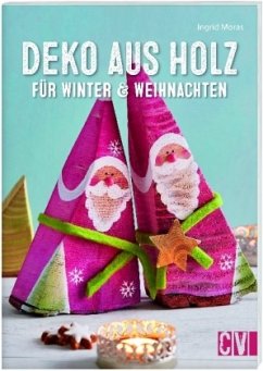 Deko aus Holz für Winter & Weihnachten - Moras, Ingrid