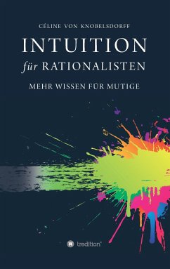 Intuition für Rationalisten - Knobelsdorff, Celine von