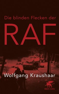 Die blinden Flecken der RAF - Kraushaar, Wolfgang