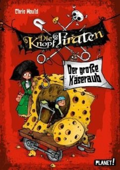 Der große Käseraub / Die Knopf-Piraten Bd.1 - Mould, Chris