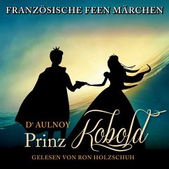 Französische Feen Märchen: Der Prinz Kobold (MP3-Download) - D'Aulnoy