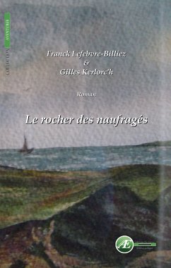 Le rocher des naufragés (eBook, ePUB) - Kerloc'h, Gilles; Lefebvre-Billiez, Franck