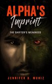 Alpha's Imprint : The Shifter's Weakness (eBook, ePUB)