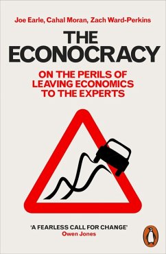 The Econocracy (eBook, ePUB) - Earle, Joe; Moran, Cahal; Ward-Perkins, Zach