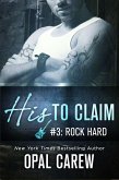 His to Claim #3: Rock Hard (eBook, ePUB) His to Claim #3: Rock Hard (eBook, ePUB)