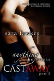 Anything He Wants: Castaway (#3) (eBook, ePUB)