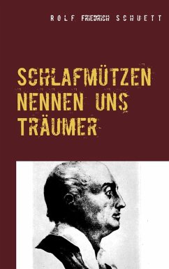 Schlafmützen nennen uns Träumer (eBook, ePUB) - Schuett, Rolf Friedrich