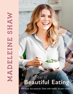 A Year of Beautiful Eating (eBook, ePUB) - Shaw, Madeleine
