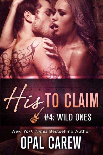 His to Claim #4: Wild Ones (eBook, ePUB) His to Claim #4: Wild Ones (eBook, ePUB)