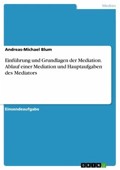 Einführung und Grundlagen der Mediation. Ablauf einer Mediation und Hauptaufgaben des Mediators (eBook, PDF) - Blum, Andreas-Michael