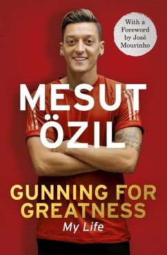 Gunning for Greatness: My Life (eBook, ePUB) - Özil, Mesut