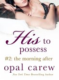 His to Possess #2: The Morning After (eBook, ePUB)