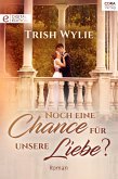 Noch eine Chance für unsere Liebe? (eBook, ePUB)