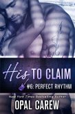 His to Claim #6: Perfect Rhythm (eBook, ePUB) His to Claim #6: Perfect Rhythm (eBook, ePUB)