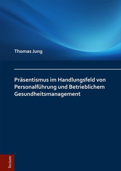 Präsentismus im Handlungsfeld von Personalführung und Betrieblichem Gesundheitsmanagement (eBook, PDF) - Jung, Thomas