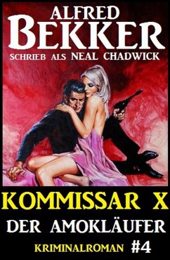 Alfred Bekker Kommissar X #4: Der Amokläufer (eBook, ePUB) - Bekker, Alfred