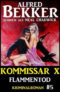 Alfred Bekker Kommissar X #5: Flammentod (eBook, ePUB) - Bekker, Alfred