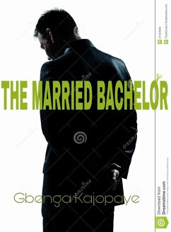 The Married Bachelor (eBook, ePUB) - Kajopaye, Gbenga