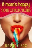 If Mom’s Happy: Stories of Erotic Mothers (eBook, ePUB)