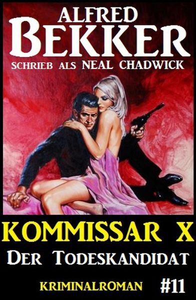 Alfred Bekker Kommissar X #11: Der Todeskandidat (eBook, ePUB) Alfred Bekker Kommissar X #11: Der Todeskandidat (eBook, ePUB)