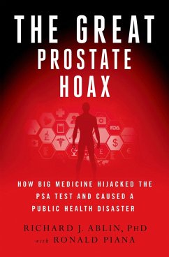 The Great Prostate Hoax (eBook, ePUB) - Ablin, Richard J.; Piana, Ronald