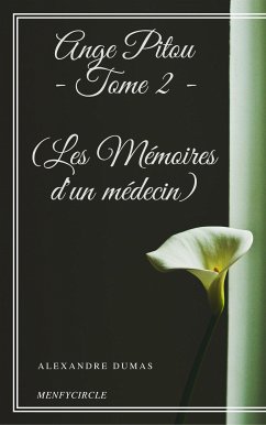 Ange Pitou - Tome II (Les Mémoires d'un médecin) (eBook, ePUB) - Dumas, Alexandre; Dumas, Alexandre; Dumas, Alexandre