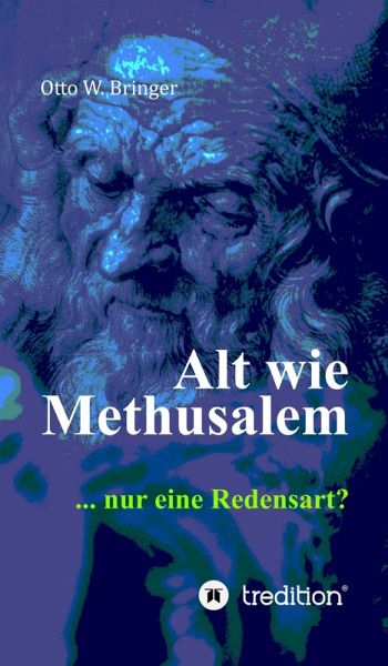 Alt wie Methusalem (eBook, ePUB) Alt wie Methusalem (eBook, ePUB)