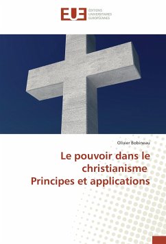 Le pouvoir dans le christianisme Principes et applications - Bobineau, Olivier